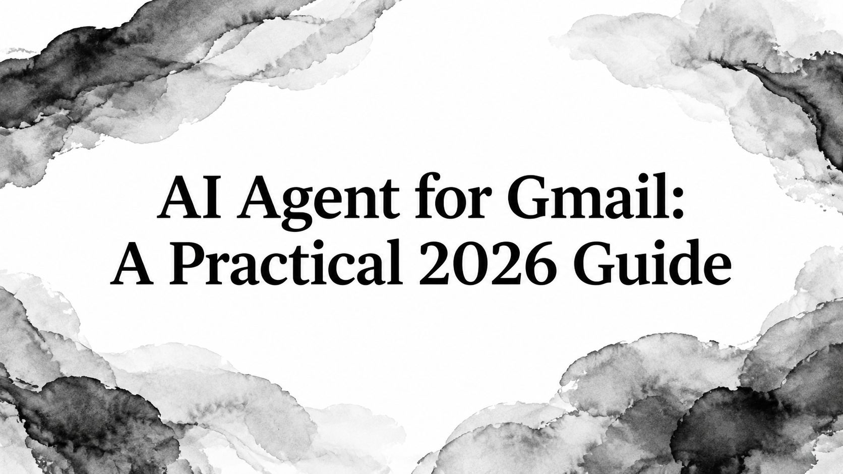 AI Agent for Gmail: A Practical 2026 Guide