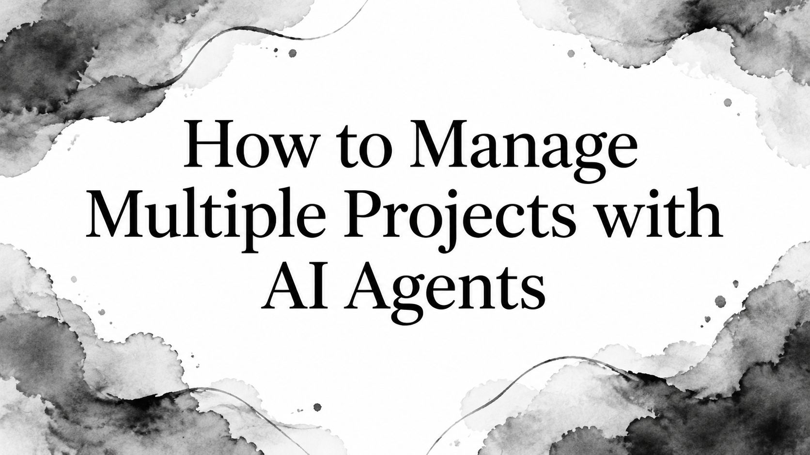 How to Manage Multiple Projects with AI Agents