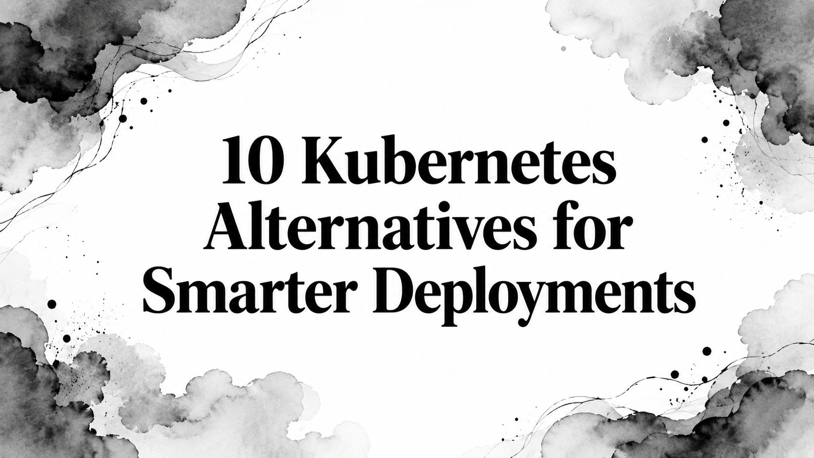 10 Kubernetes Alternatives for Smarter Deployments