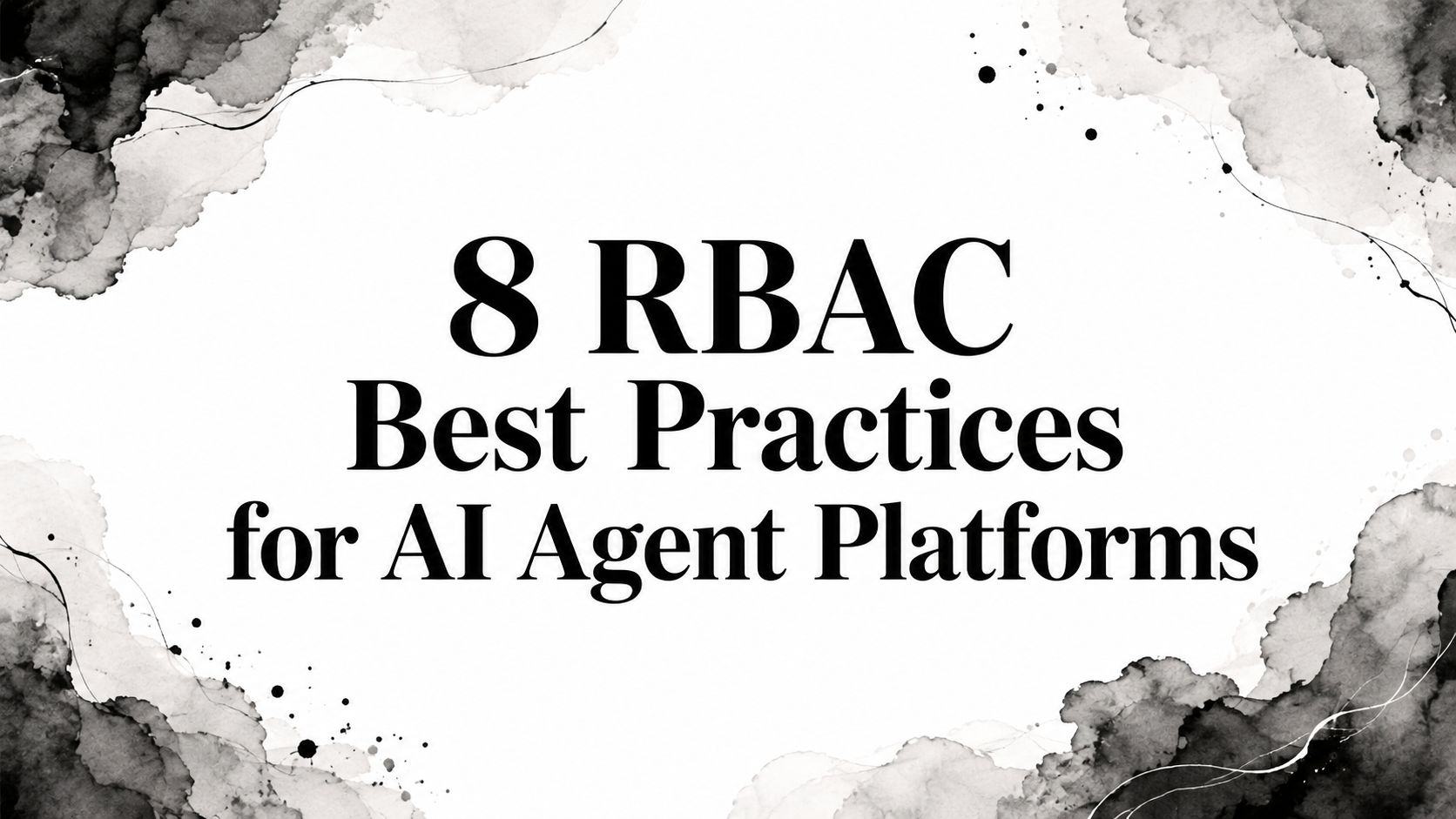 8 RBAC Best Practices for AI Agent Platforms