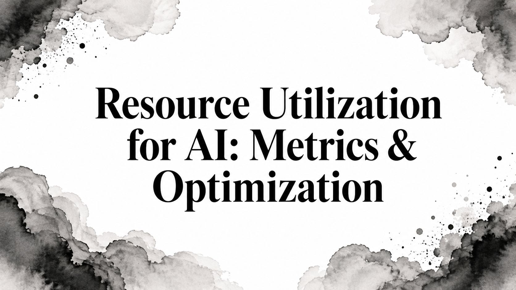 Resource Utilization for AI: Metrics & Optimization