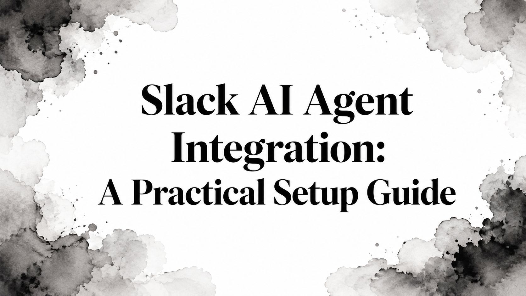 Slack AI Agent Integration: A Practical Setup Guide